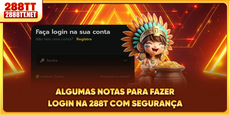 Algumas notas para fazer login na 288T com segurança