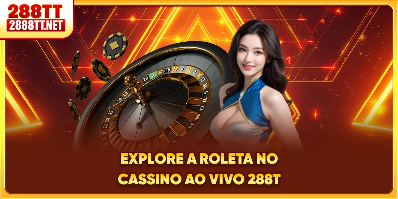 Explore a Roleta no Cassino ao vivo 288T