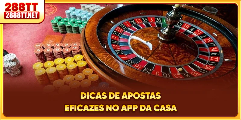 Dicas de apostas eficazes no app da casa