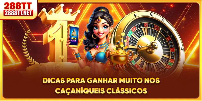 Dicas para ganhar muito nos caça-níqueis clássicos