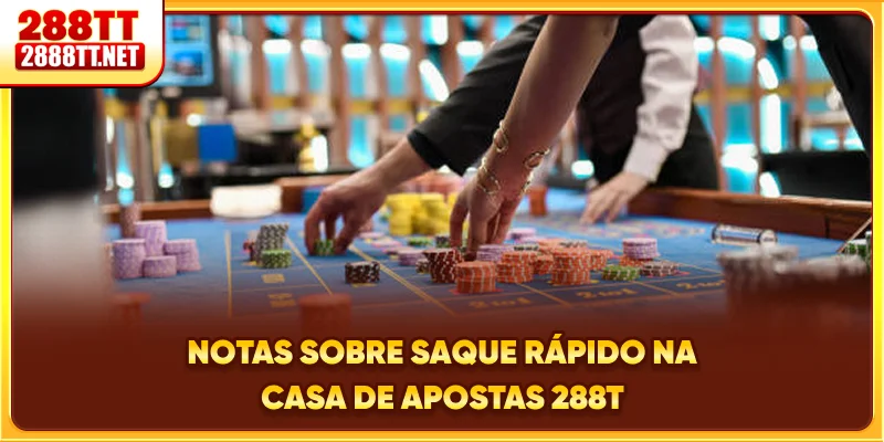 Notas sobre saque rápido na casa de apostas 288T
