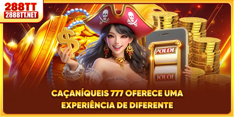Caça-Níqueis 777 oferece uma experiência de diferente