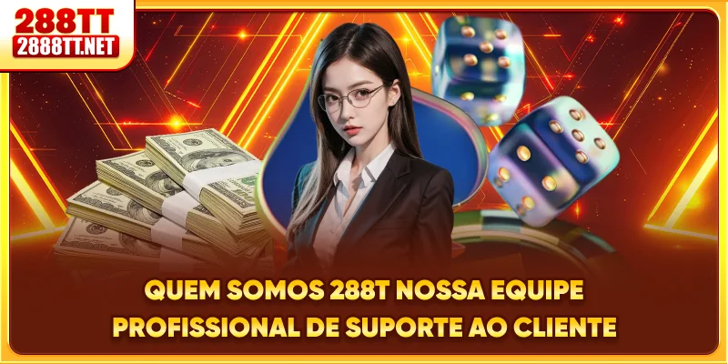 Quem somos 288T - Nossa equipe profissional de suporte ao cliente