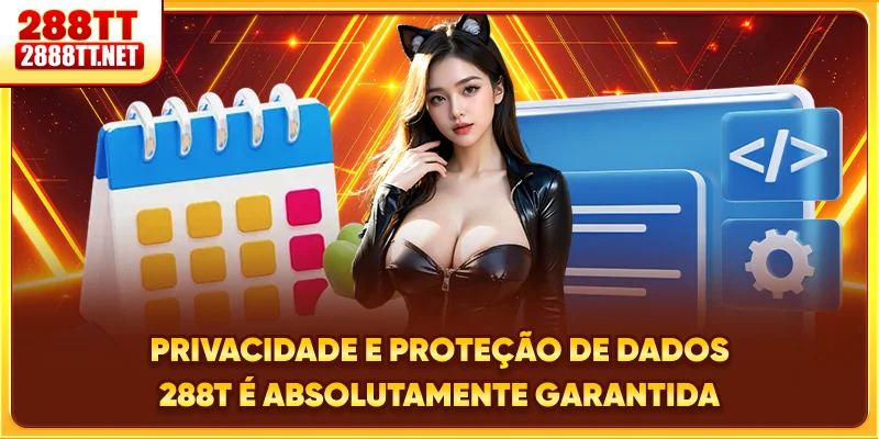 Privacidade E Proteção De Dados 288T é absolutamente garantida