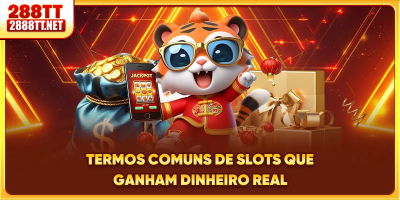 Termos comuns de slots que ganham dinheiro real
