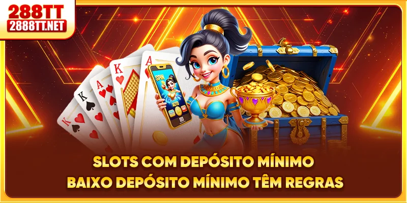 Slots Com Depósito Mínimo Baixo depósito mínimo têm regras