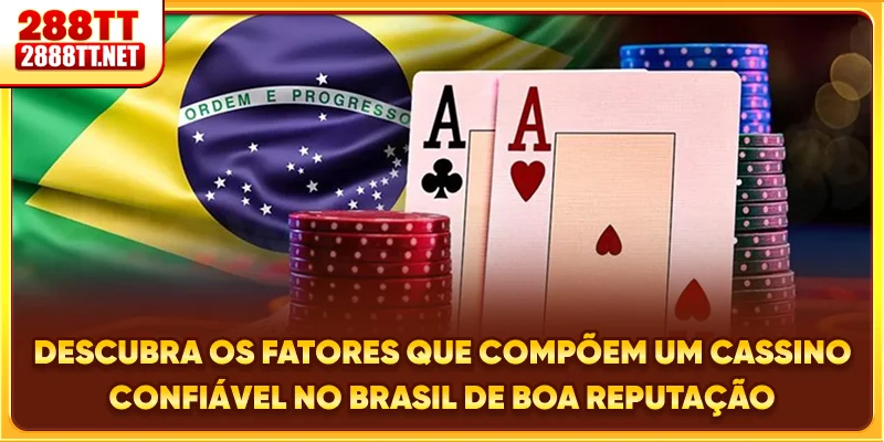 Descubra os fatores que compõem um cassino confiável no Brasil de boa reputação