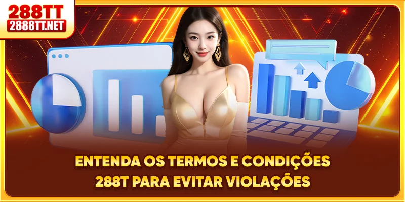 Entenda os termos e condições 288T para evitar violações