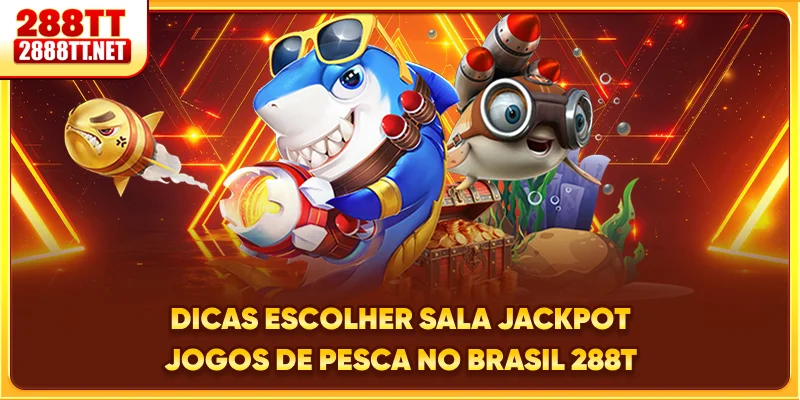 Dicas escolher sala jackpot jogos de Pesca no Brasil 288T