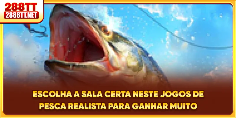 Escolha a sala certa neste jogos de pesca realista para ganhar muito