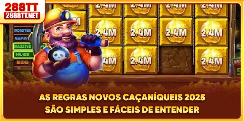 As regras Novos Caça-Níqueis 2025 são simples e fáceis de entender