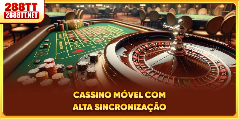 Cassino móvel com alta sincronização