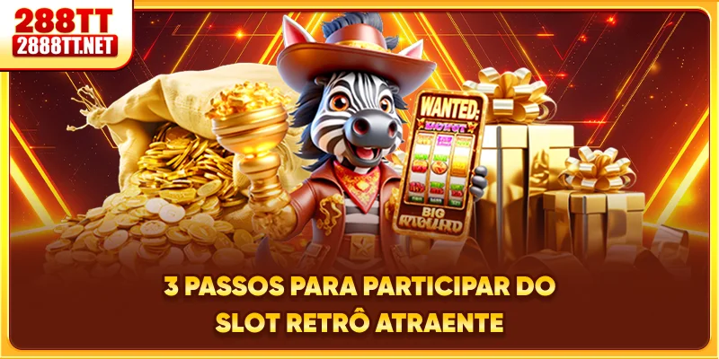 3 passos para participar do slot retrô atraente