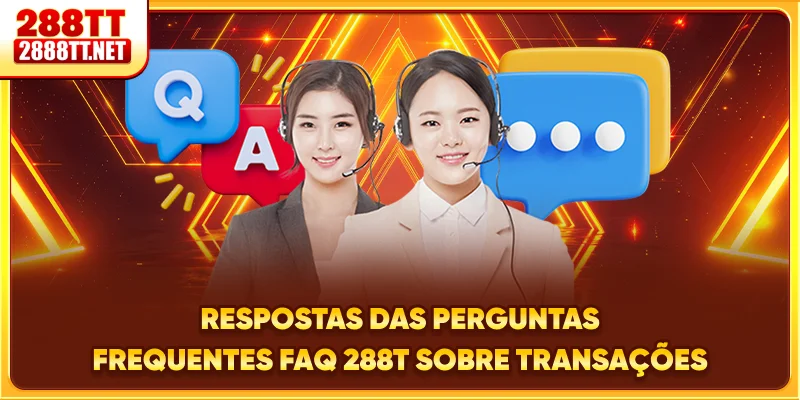 Respostas das perguntas frequentes - FAQ 288T sobre transações
