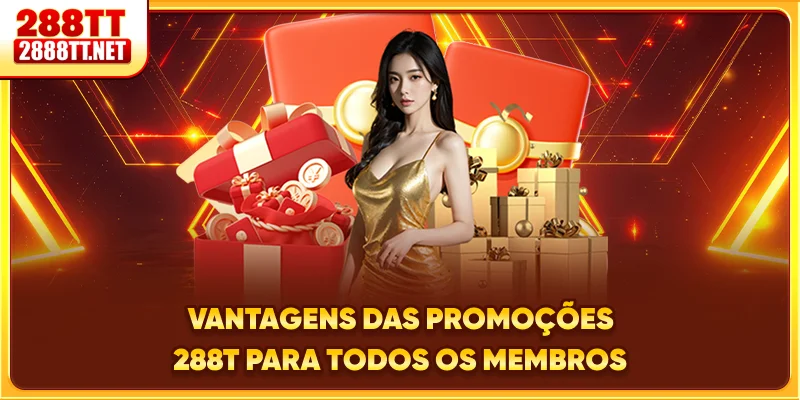 Vantagens das promoções 288T para todos os membros