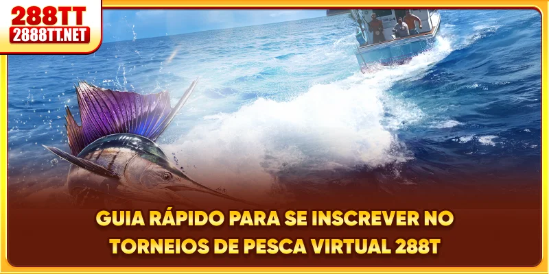 Guia rápido para se inscrever no torneios de pesca virtual 288T