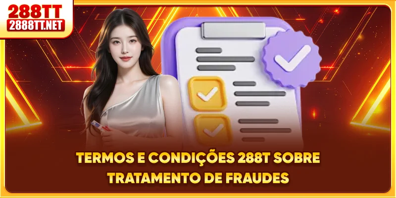 Termos e condições 288T sobre tratamento de fraudes